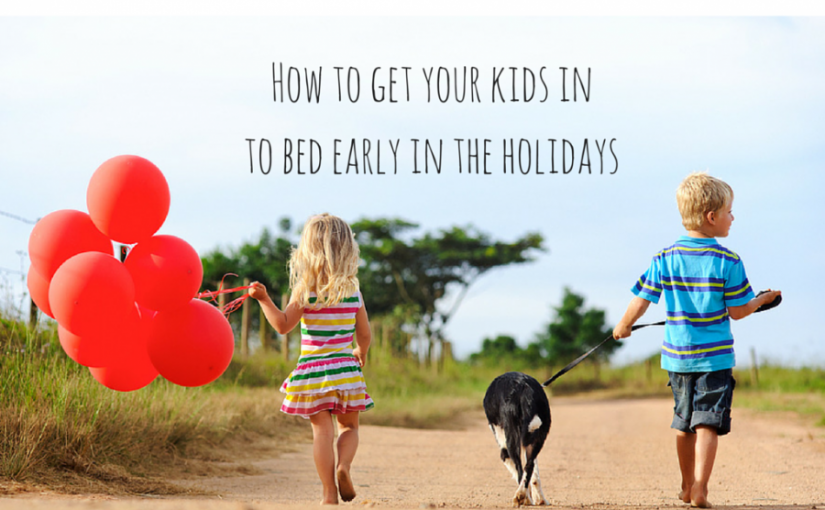 How to get your kids early to bed during school holidays