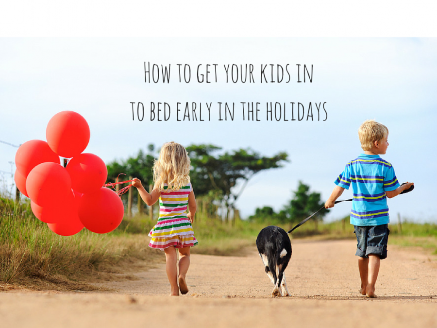 How to get your kids early to bed during school holidays