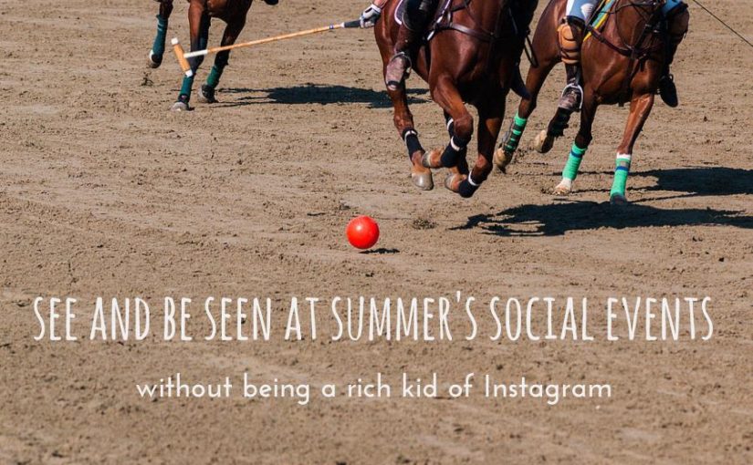 July events to play at being rich kids of Instagram, even if you're not